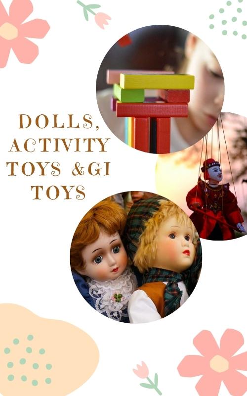 Dolls, Activity toys and GI toys