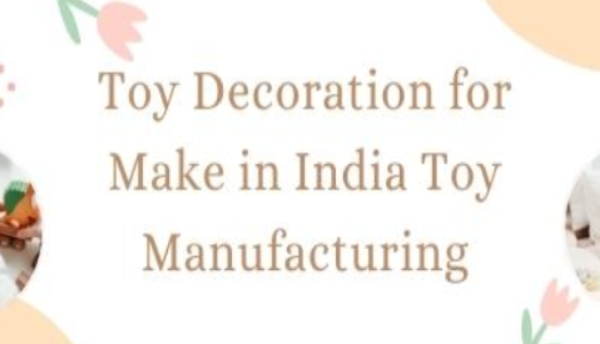 Toy Decoration for Make in India Toy Manufacturing